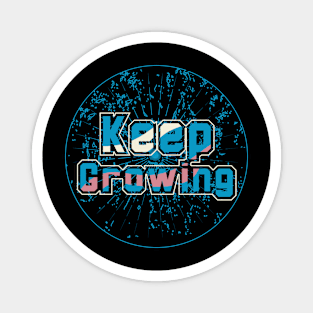 Keep Growing Magnet